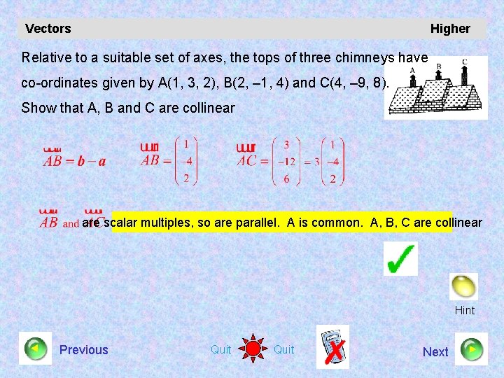 Vectors Higher Relative to a suitable set of axes, the tops of three chimneys