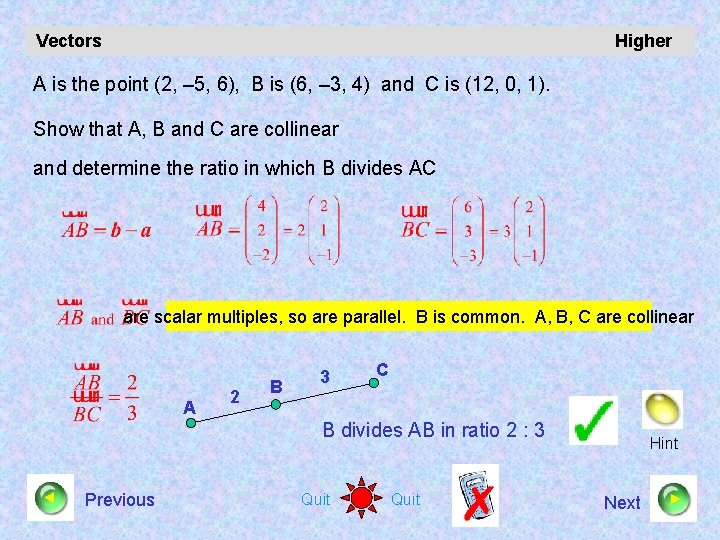 Vectors Higher A is the point (2, – 5, 6), B is (6, –