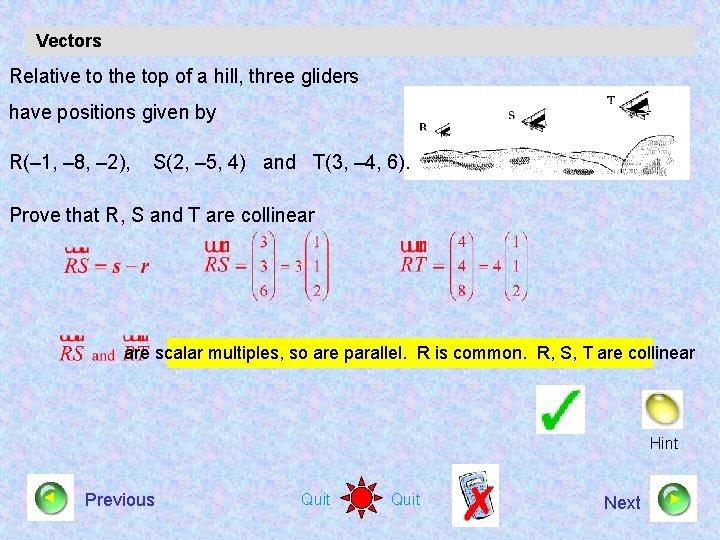 Vectors Relative to the top of a hill, three gliders have positions given by