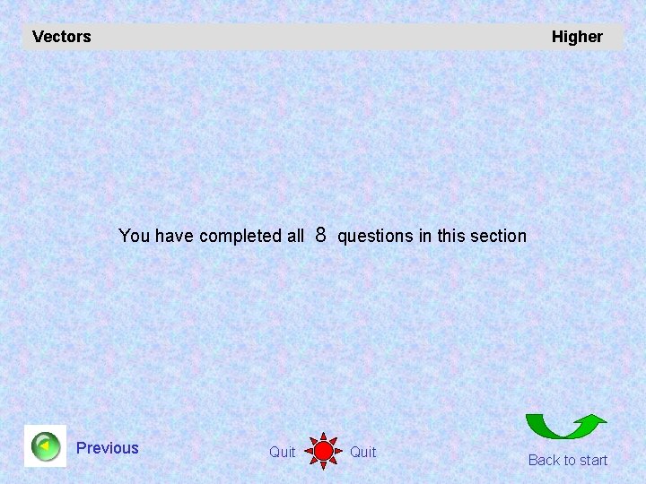 Vectors Higher You have completed all Previous Quit 8 questions in this section Quit