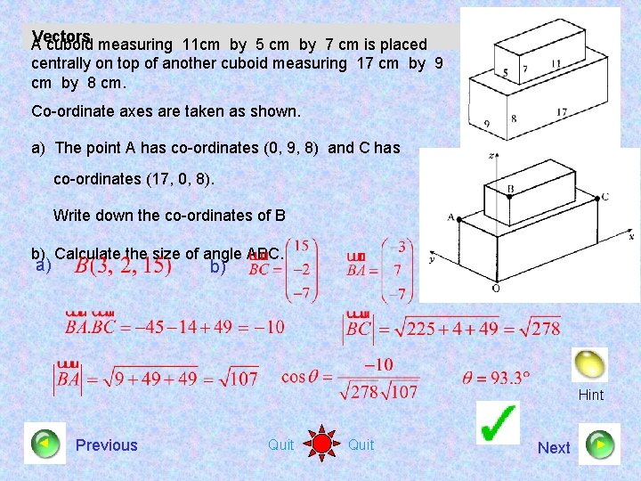 Vectors A cuboid measuring 11 cm by 5 cm by 7 cm is placed