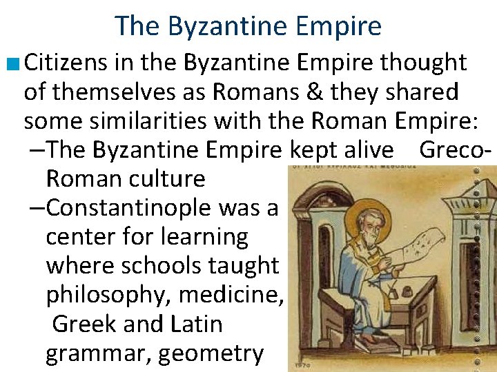 The Byzantine Empire ■ Citizens in the Byzantine Empire thought of themselves as Romans The Byzantine Empire ■ Citizens in the Byzantine Empire thought of themselves as Romans
