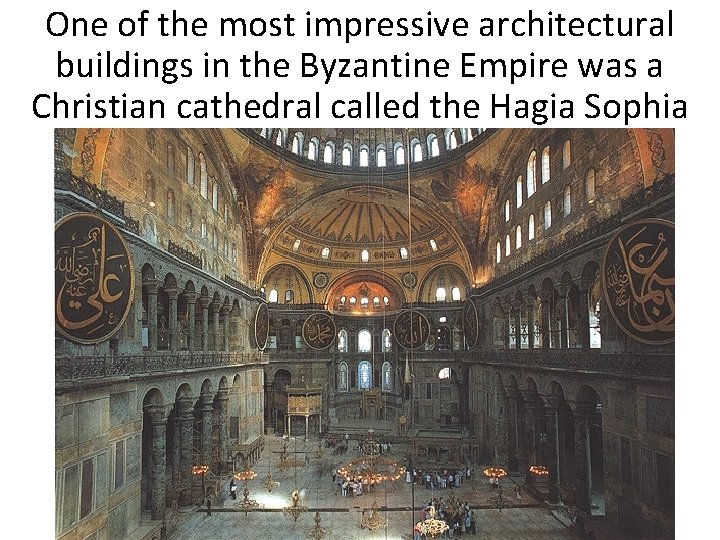 One of the most impressive architectural buildings in the Byzantine Empire was a Christian One of the most impressive architectural buildings in the Byzantine Empire was a Christian