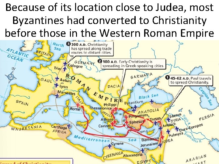 Because of its location close to Judea, most Byzantines had converted to Christianity before Because of its location close to Judea, most Byzantines had converted to Christianity before