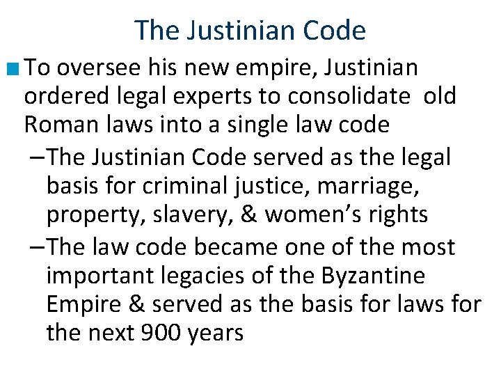 The Justinian Code ■ To oversee his new empire, Justinian ordered legal experts to The Justinian Code ■ To oversee his new empire, Justinian ordered legal experts to