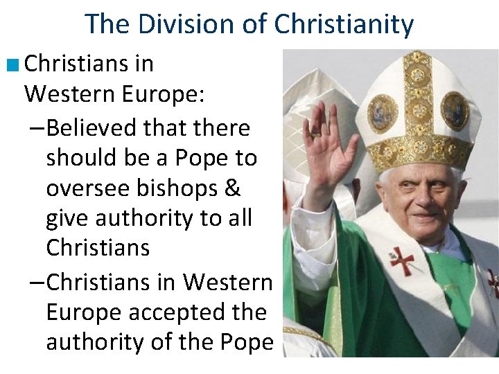 The Division of Christianity ■ Christians in Western Europe: –Believed that there should be The Division of Christianity ■ Christians in Western Europe: –Believed that there should be