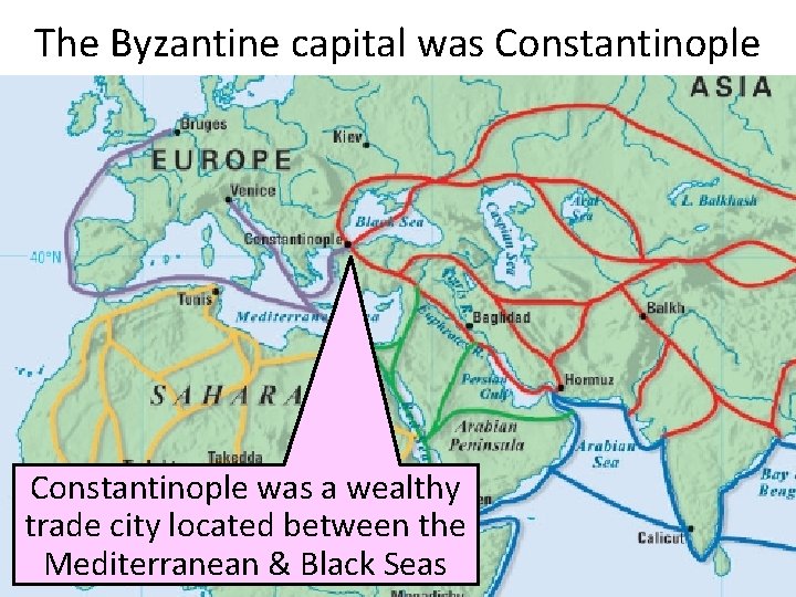 The Byzantine capital was Constantinople was a wealthy trade city located between the Mediterranean The Byzantine capital was Constantinople was a wealthy trade city located between the Mediterranean