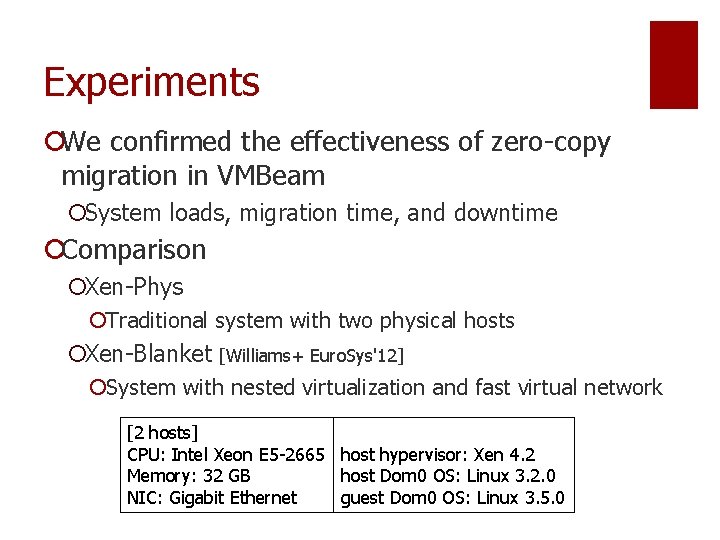 Experiments ¡We confirmed the effectiveness of zero-copy migration in VMBeam ¡System loads, migration time,