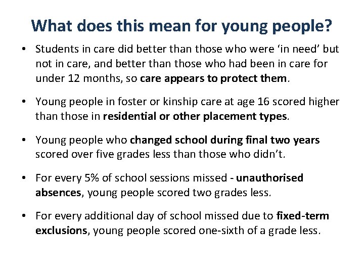 What does this mean for young people? • Students in care did better than