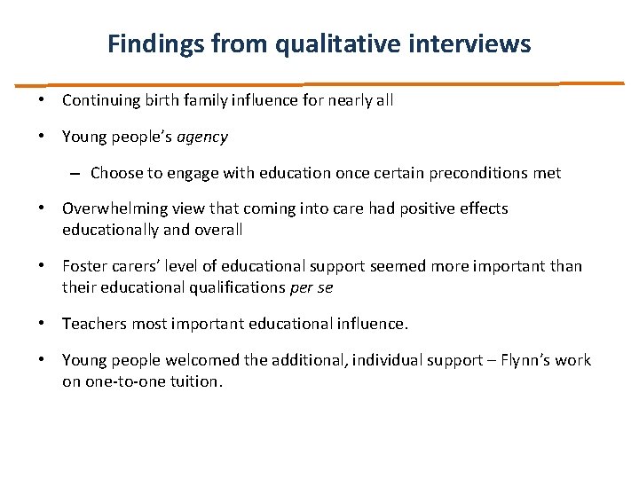 Findings from qualitative interviews • Continuing birth family influence for nearly all • Young