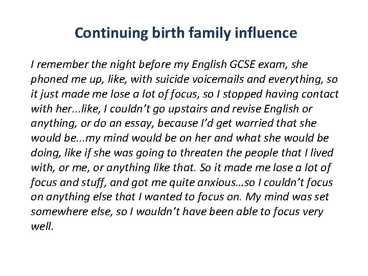 Continuing birth family influence I remember the night before my English GCSE exam, she