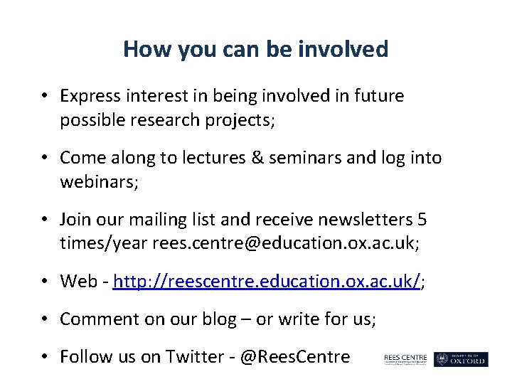 How you can be involved • Express interest in being involved in future possible