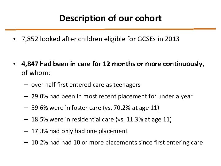 Description of our cohort • 7, 852 looked after children eligible for GCSEs in