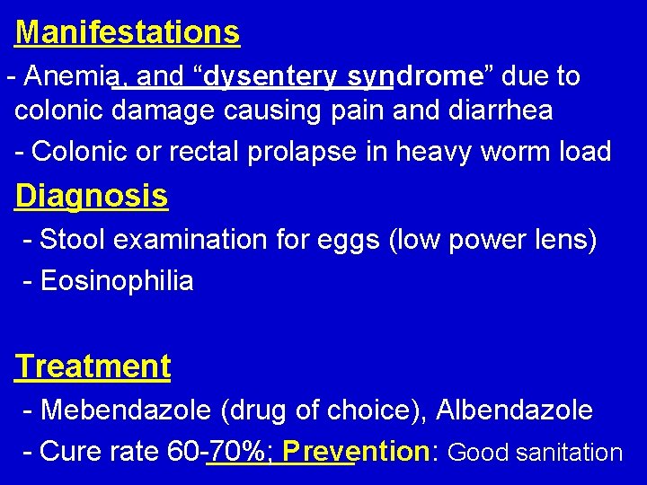 Manifestations - Anemia, and “dysentery syndrome” due to colonic damage causing pain and diarrhea