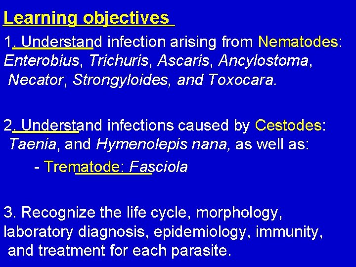 Learning objectives 1. Understand infection arising from Nematodes: Enterobius, Trichuris, Ascaris, Ancylostoma, Necator, Strongyloides,