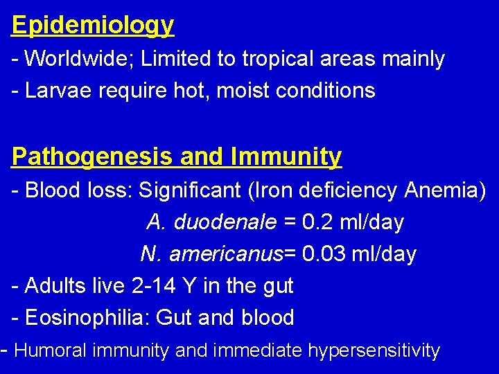 Epidemiology - Worldwide; Limited to tropical areas mainly - Larvae require hot, moist conditions