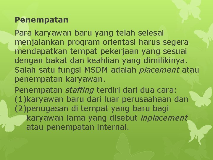 Penempatan Para karyawan baru yang telah selesai menjalankan program orientasi harus segera mendapatkan tempat