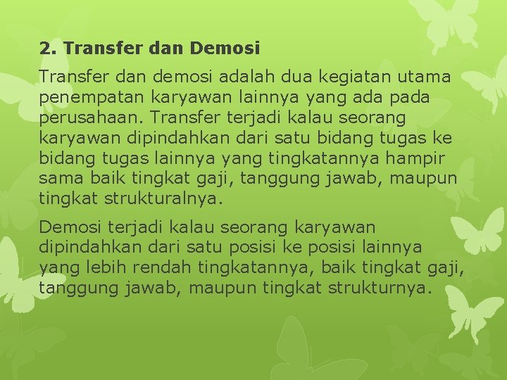 2. Transfer dan Demosi Transfer dan demosi adalah dua kegiatan utama penempatan karyawan lainnya