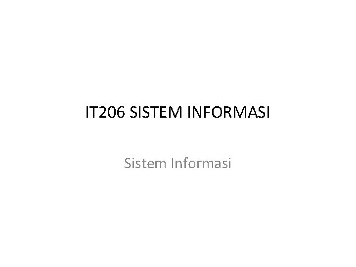IT 206 SISTEM INFORMASI Sistem Informasi 