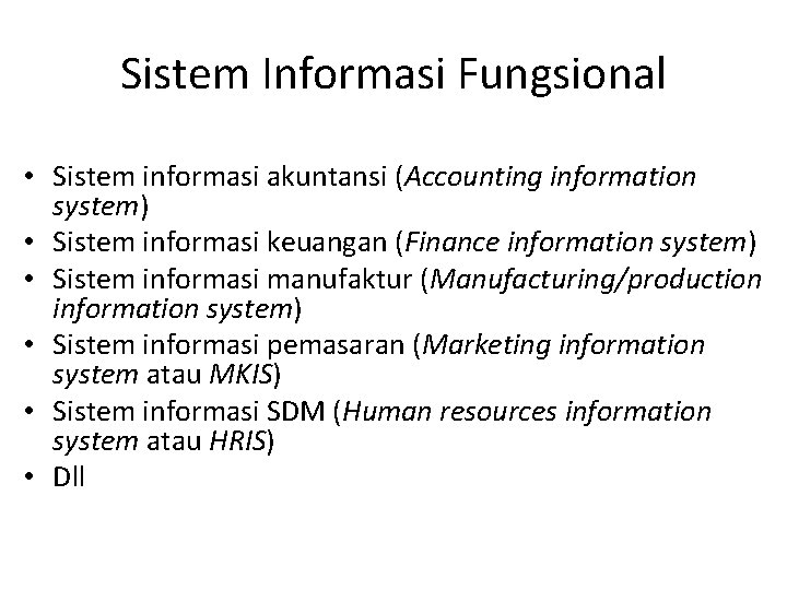 Sistem Informasi Fungsional • Sistem informasi akuntansi (Accounting information system) • Sistem informasi keuangan