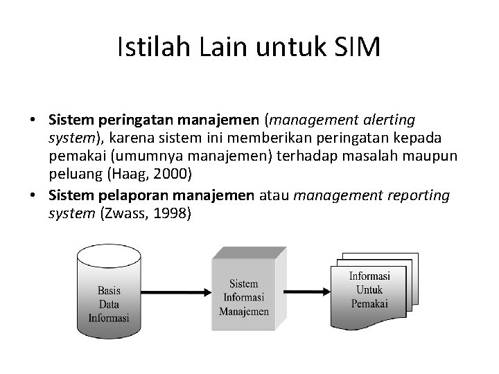Istilah Lain untuk SIM • Sistem peringatan manajemen (management alerting system), karena sistem ini