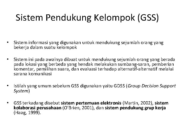 Sistem Pendukung Kelompok (GSS) • Sistem informasi yang digunakan untuk mendukung sejumlah orang yang