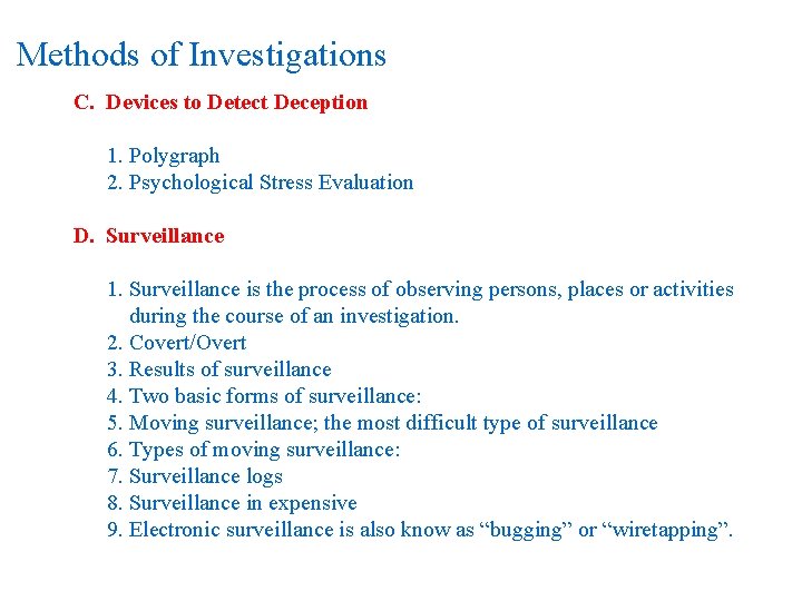 Methods of Investigations C. Devices to Detect Deception 1. Polygraph 2. Psychological Stress Evaluation