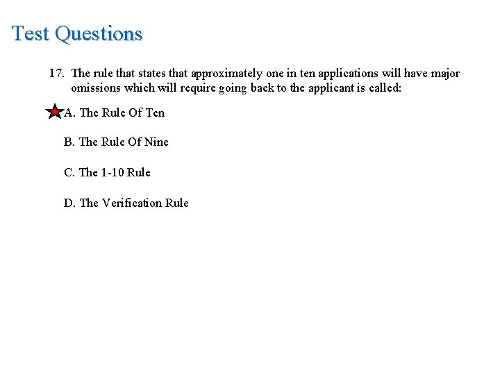 Test Questions 17. The rule that states that approximately one in ten applications will