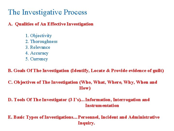 The Investigative Process A. Qualities of An Effective Investigation 1. Objectivity 2. Thoroughness 3.