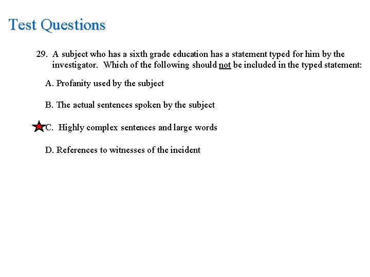 Test Questions 29. A subject who has a sixth grade education has a statement