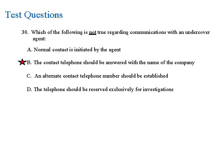 Test Questions 30. Which of the following is not true regarding communications with an