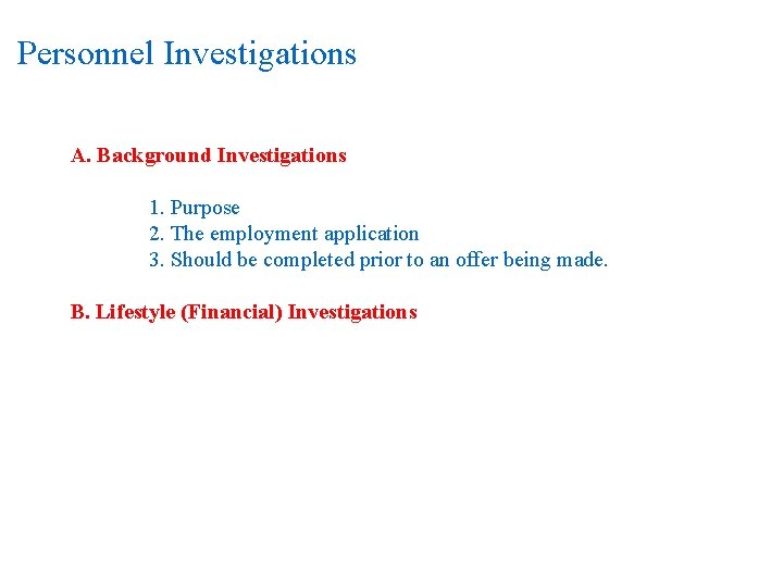 Personnel Investigations A. Background Investigations 1. Purpose 2. The employment application 3. Should be