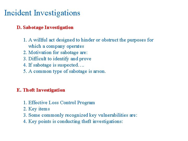 Incident Investigations D. Sabotage Investigation 1. A willful act designed to hinder or obstruct