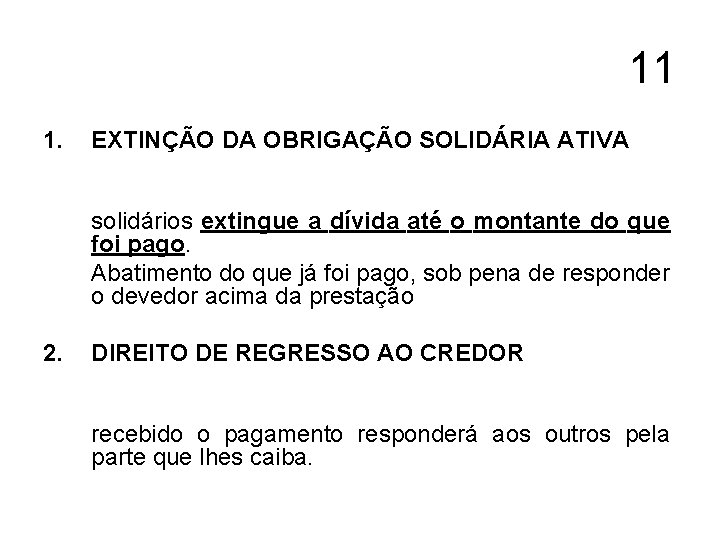 11 1. EXTINÇÃO DA OBRIGAÇÃO SOLIDÁRIA ATIVA solidários extingue a dívida até o montante