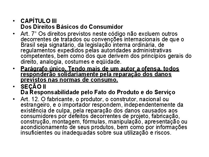  • CAPÍTULO III Dos Direitos Básicos do Consumidor • Art. 7° Os direitos