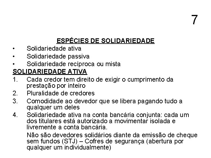 7 ESPÉCIES DE SOLIDARIEDADE • Solidariedade ativa • Solidariedade passiva • Solidariedade recíproca ou