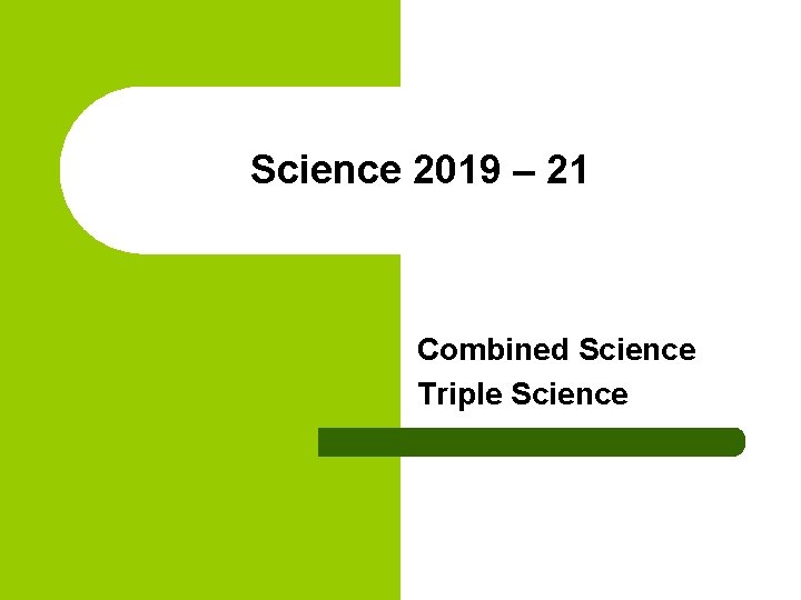 Science 2019 – 21 Combined Science Triple Science 