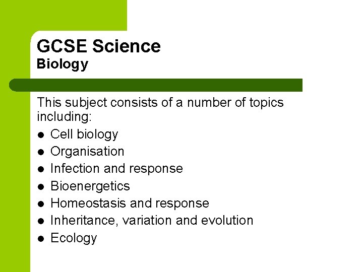 GCSE Science Biology This subject consists of a number of topics including: l Cell