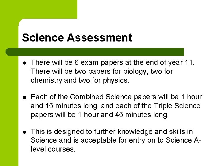 Science Assessment l There will be 6 exam papers at the end of year