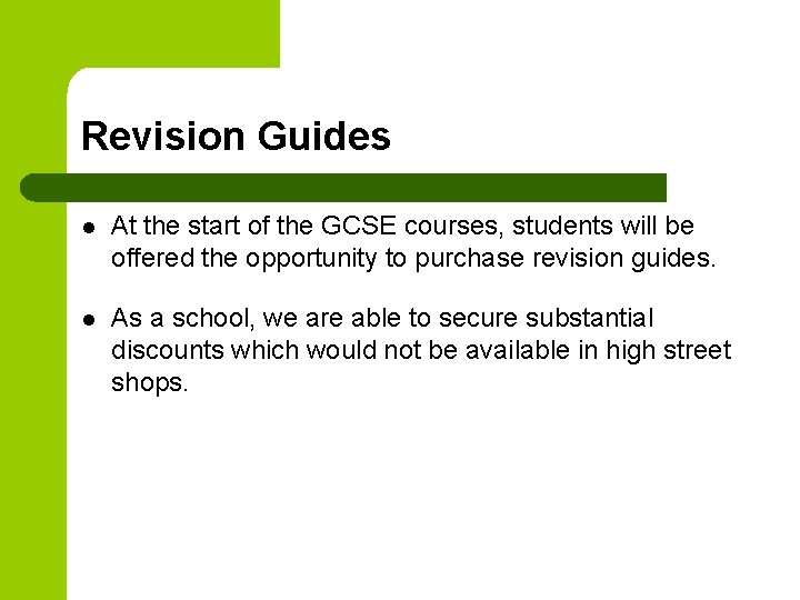 Revision Guides l At the start of the GCSE courses, students will be offered
