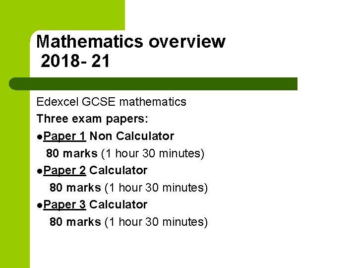 Mathematics overview 2018 - 21 Edexcel GCSE mathematics Three exam papers: l. Paper 1