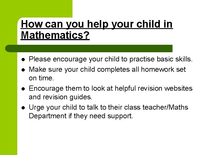 How can you help your child in Mathematics? l l Please encourage your child