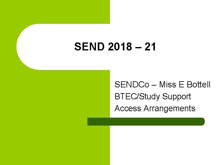 SEND 2018 – 21 SENDCo – Miss E Bottell BTEC/Study Support Access Arrangements 