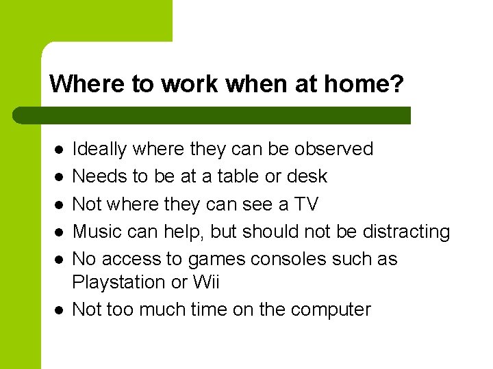 Where to work when at home? l l l Ideally where they can be