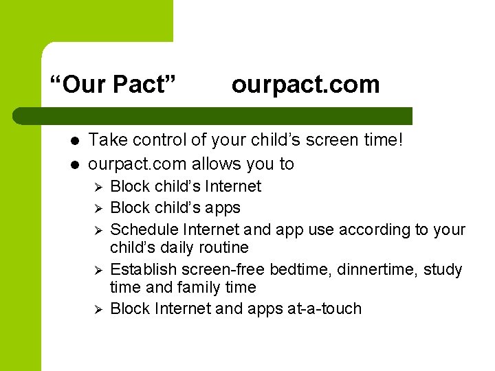 “Our Pact” ourpact. com l l Take control of your child’s screen time! ourpact.