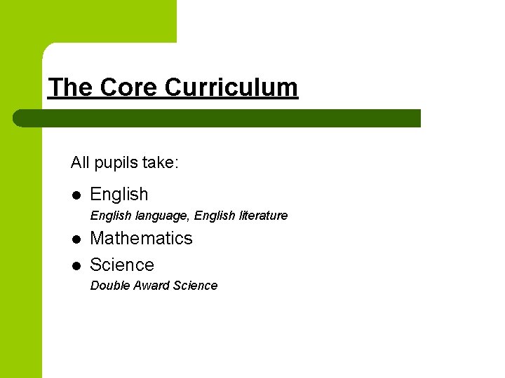 The Core Curriculum All pupils take: l English language, English literature l l Mathematics