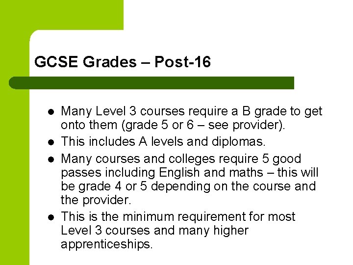 GCSE Grades – Post-16 l l Many Level 3 courses require a B grade