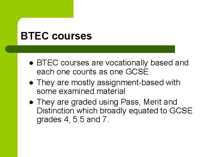 BTEC courses l l l BTEC courses are vocationally based and each one counts