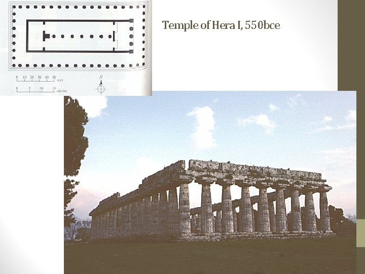 Temple of Hera I, 550 bce Temple of Hera I, 550 bce