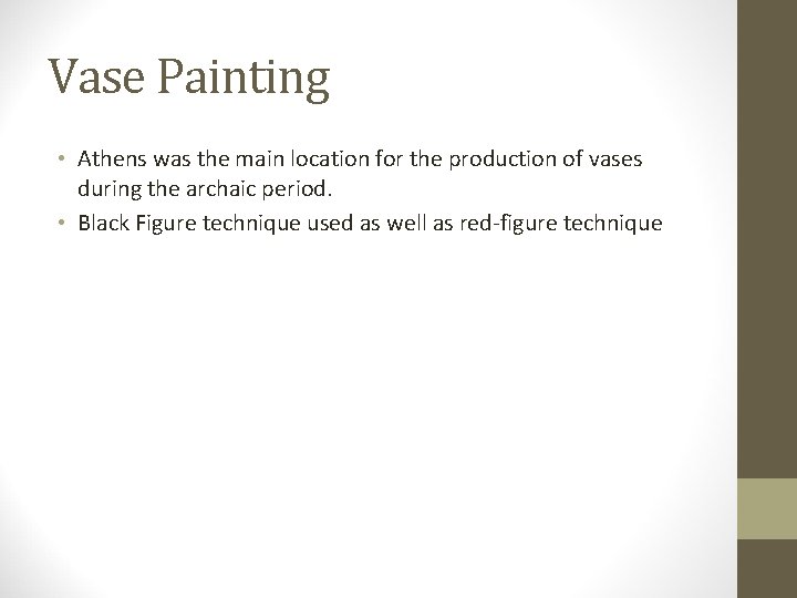 Vase Painting • Athens was the main location for the production of vases during